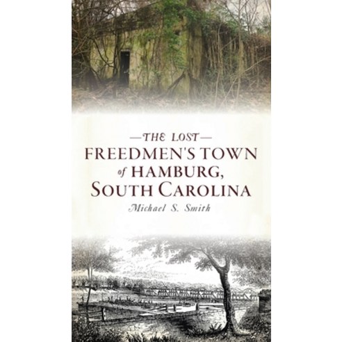 Lost Freedmen''s Town of Hamburg South Carolina Hardcover, History PR, English, 9781540246912