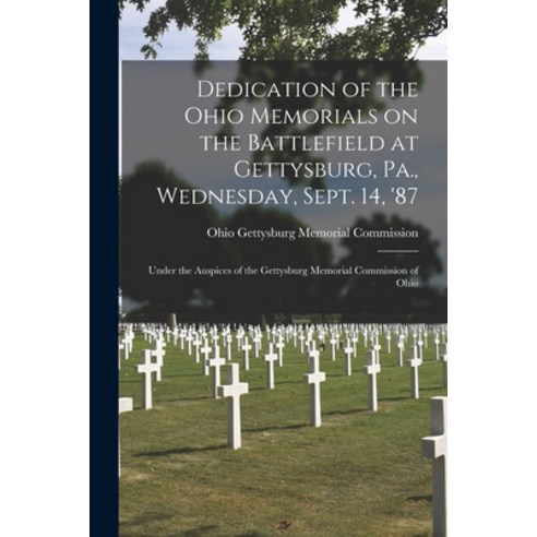 (영문도서) Dedication of the Ohio Memorials on the Battlefield at Gettysburg Pa. Wednesday Sept. 14 ... Paperback, Legare Street Press, English, 9781015257306
