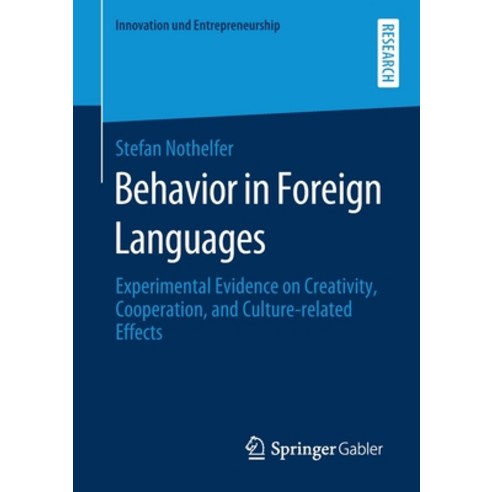Behavior in Foreign Languages: Experimental Evidence on Creativity Cooperation and Culture-Related... Paperback, Springer Gabler, English, 9783658318529