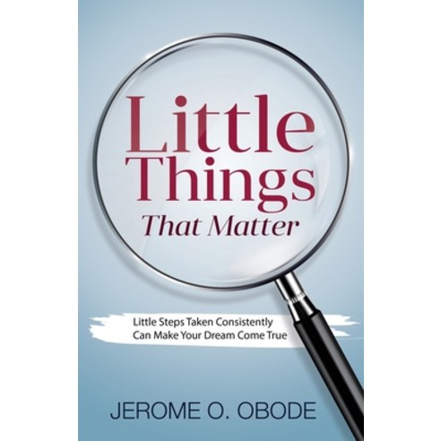 Little Things That Matter: Little Steps Taken Consistently Can Make Your Dream Come True Paperback, Livingspread Publications, English, 9781999879815