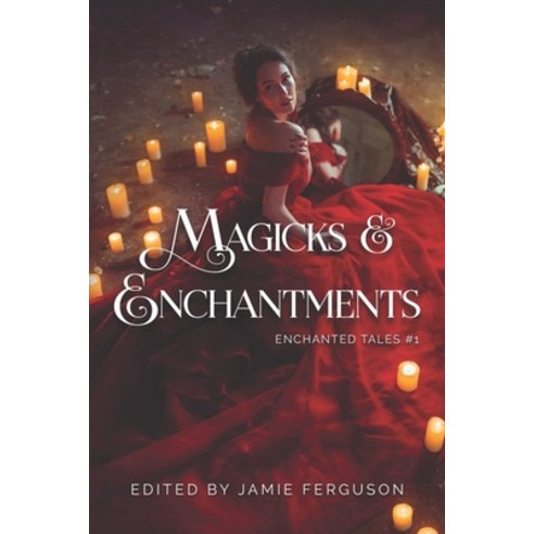 Magicks & Enchantments Paperback, Blackbird Publishing, English, 9781939949196