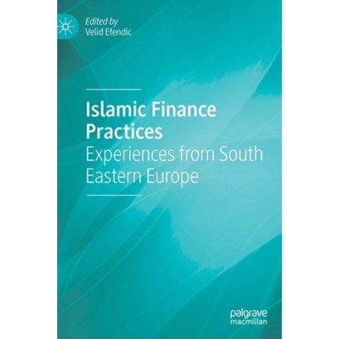(영문도서) Islamic Finance Practices: Experiences from South Eastern Europe Hardcover, Palgrave MacMillan, English, 9783030344191