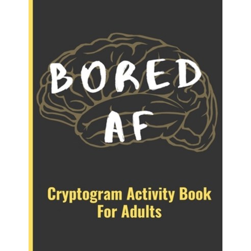 (영문도서) Bored AF: Cryptogram Activity Book For Adults Paperback, Independently Published, English, 9798721465802