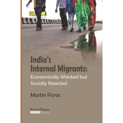(영문도서) India''s Internal Migrants: : Economically Wanted but Socially Rejected Paperback, Independently Published, English, 9798873445271