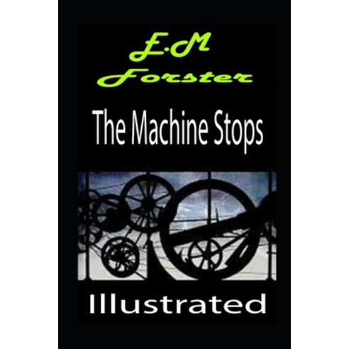 (영문도서) The Machine Stops Illustrated Paperback, Independently Published, English, 9798421664734