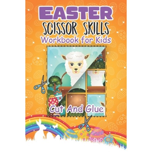 (영문도서) Easter Scissor Skills Workbook For Kids: Easter Animals Cut And Glue With This Fun Workbook f... Paperback, Independently Published, English, 9798721041921