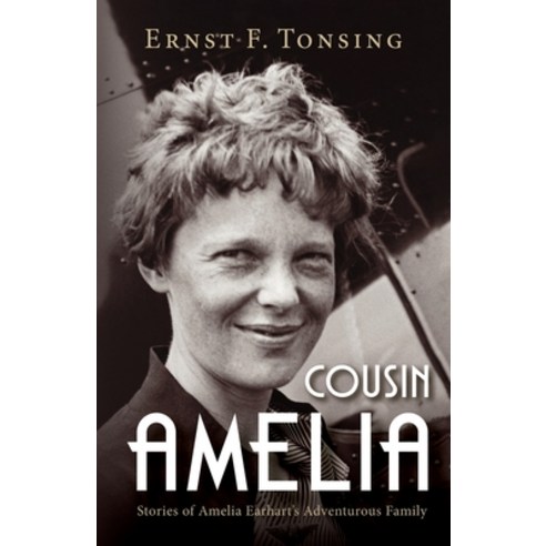 (영문도서) Cousin Amelia: Stories of Amelia Earhart''s Adventurous Family Paperback, Luminare Press, English, 9781643885728