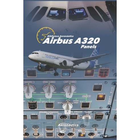 (영문도서) Airbus A320 Panels. Pilot handbook: All about Airbus A320 panels. Airbus handbook Paperback, Independently Published, English, 9798332325731