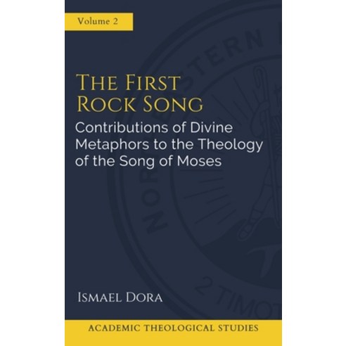 (영문도서) The First Rock Song: Contributions of Divine Metaphors to the Theology of the Song of Moses Hardcover, Northeastern Baptist Press, English, 9781953331182