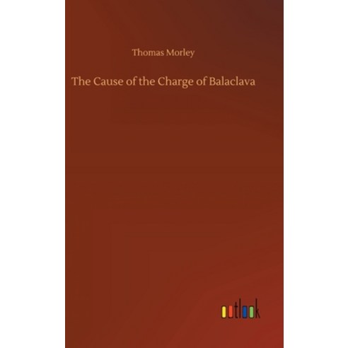 The Cause of the Charge of Balaclava Hardcover, Outlook Verlag