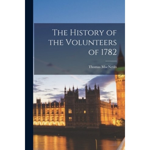 (영문도서) The History of the Volunteers of 1782 Paperback, Legare Street Press, English, 9781017651430