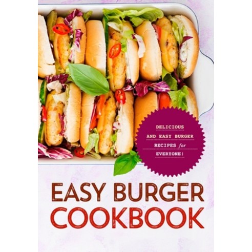 (영문도서) Easy Burger Cookbook: Delicious and Easy Burger Recipes for Everyone! (2nd Edition) Paperback, Independently Published, English, 9798354409617