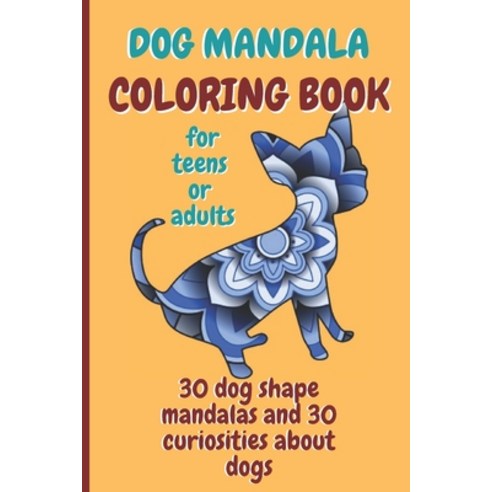 Dog Mandala Coloring Book: Stress Relief 6 x 9 inch Notebook 30 Dog Shape Mandala Coloring Book for ... Paperback, Independently Published, English, 9798589339079