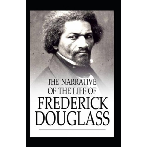 (영문도서) Narrative of the Life of Frederick Douglass: Illustrated Edition Paperback, Independently Published, English, 9798463429100