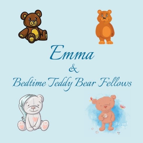 Emma & Bedtime Teddy Bear Fellows: Short Goodnight Story for Toddlers - 5 Minute Good Night Stories ... Paperback, Independently Published