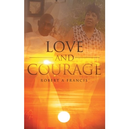 (영문도서) Love and Courage Hardcover, Robert Francis Books, English, 9781778390326