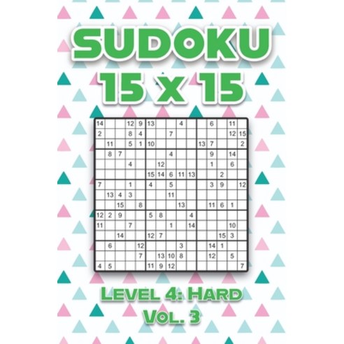 (영문도서) Sudoku 15 x 15 Level 4: Hard Vol. 3: Play Sudoku 15x15 Fifteen Grid With Solutions Hard Level... Paperback, Independently Published, English, 9798744711382
