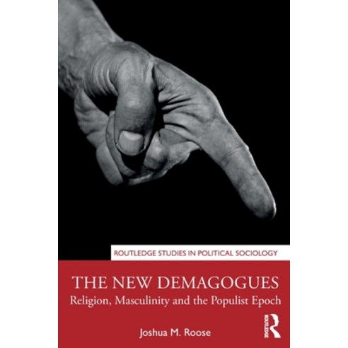 The New Demagogues: Religion Masculinity and the Populist Epoch Paperback, Routledge, English, 9781138364707