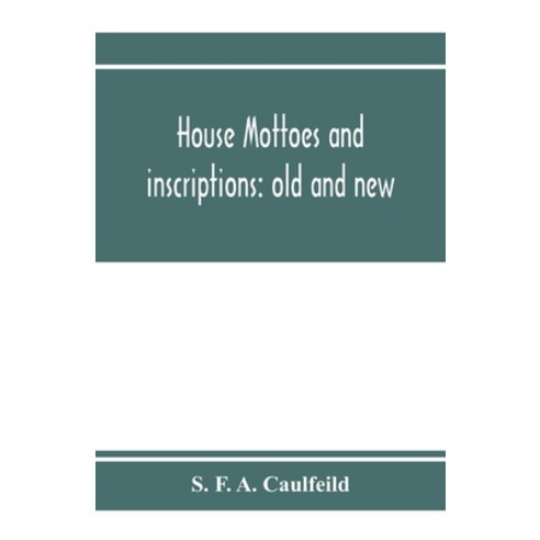 (영문도서) House mottoes and inscriptions: old and new Paperback, Alpha Edition, English, 9789353973032
