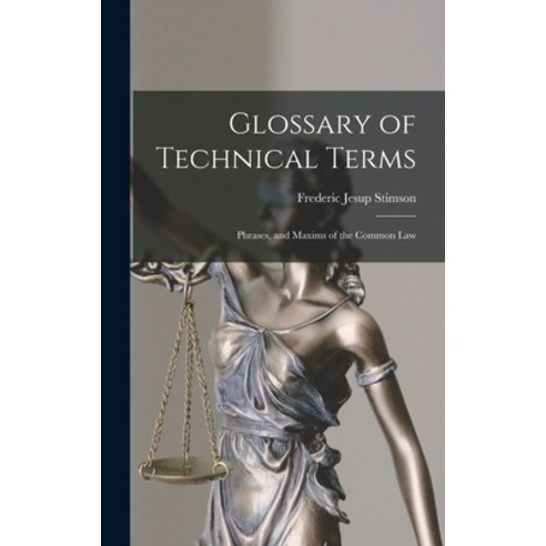 (영문도서) Glossary of Technical Terms: Phrases and Maxims of the Common Law Hardcover, Legare Street Press, English, 9781013335594