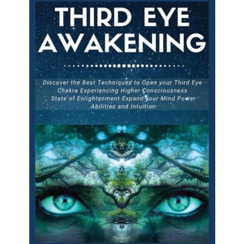 (영문도서) Third Eye Awakening: Discover the Best Techniques to Open Your Third Eye Chakra Experiencing ... Hardcover, Spirituality Academy, English, 9781802688740