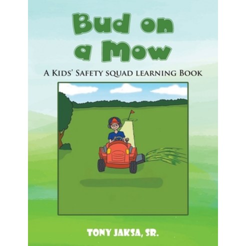 (영문도서) Bud on a Mow: A Kids'' Safety Squad Learning Book Paperback, Writers Branding LLC, English, 9781639454662