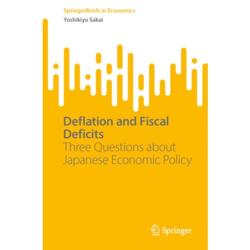 (영문도서) Deflation and Fiscal Deficits: Three Questions about Japanese Economic Policy Paperback, Springer, English, 9789819704149