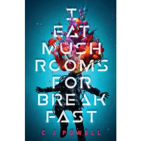 (영문도서) I Eat Mushrooms For Breakfast Paperback, C J Powell, English, 9781739209841