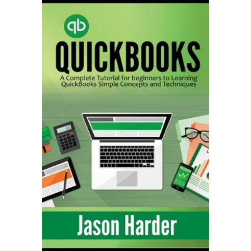 (영문도서) QuickBooks: A Complete Tutorial for beginners to Learning QuickBooks Simple Concepts and Tech... Paperback, Independently Published, English, 9798715044594