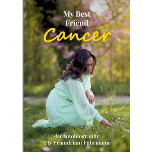 (영문도서) My Best Friend Cancer: An Autobiography Paperback, Voima Verlag, English, 9783907442265