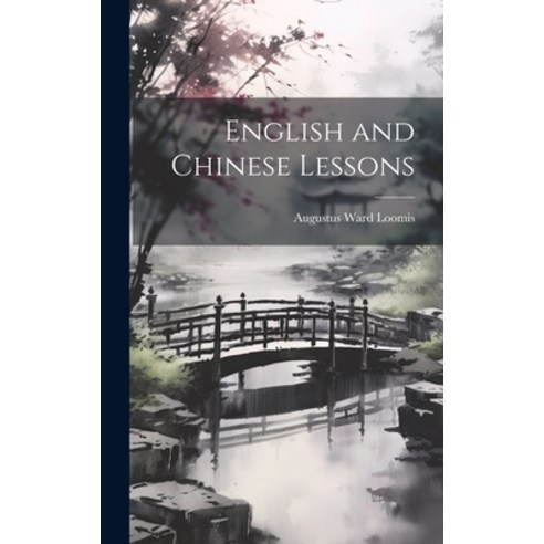 (영문도서) English and Chinese Lessons Hardcover, Legare Street Press, 9781020733420