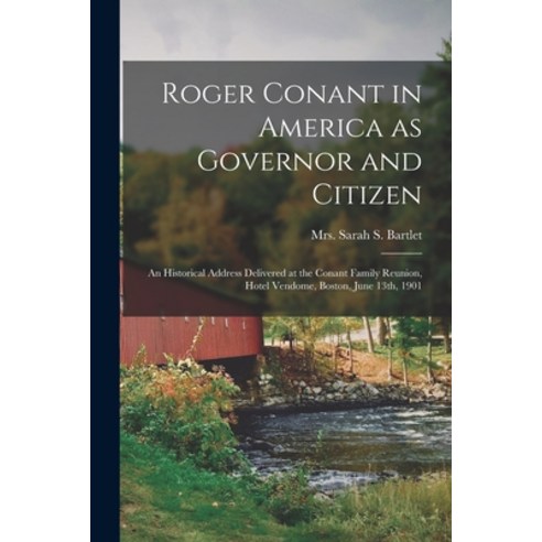 (영문도서) Roger Conant in America as Governor and Citizen; an Historical Address Delivered at the Conan... Paperback, Legare Street Press, English, 9781015402904
