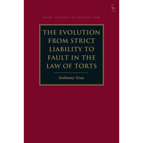 The Evolution from Strict Liability to Fault in the Law of Torts Hardcover, Hart Publishing, English, 9781509940998