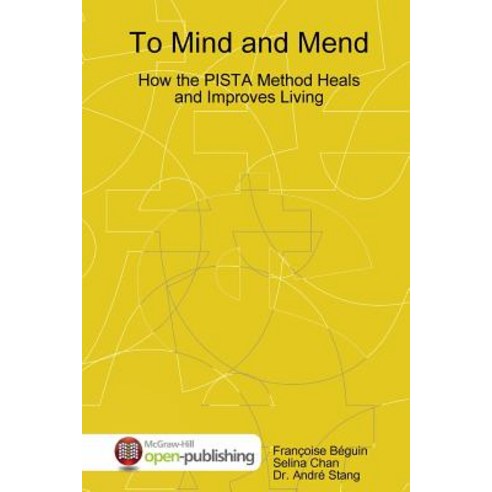 (영문도서) To Mind and Mend: How the PISTA Method Heals and Improves Living Paperback, Lulu.com, English, 9781387780679