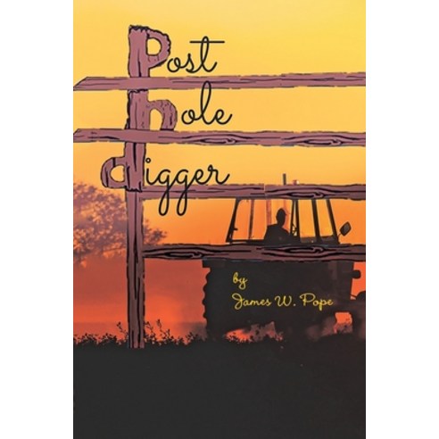 (영문도서) Post Hole Digger Paperback, Archway Publishing, English, 9781665750806