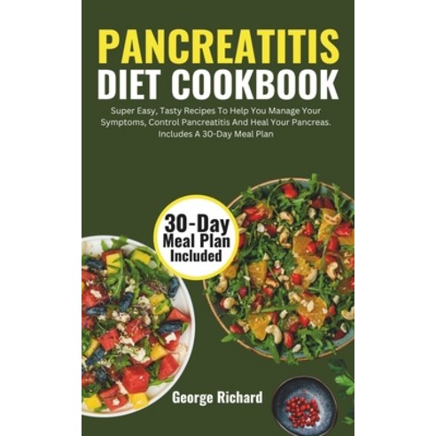 (영문도서) Pancreatitis Diet Cookbook: Super Easy Tasty Recipes To Help You Manage Your Symptoms Contr... Paperback, Independently Published, English, 9798867274399
