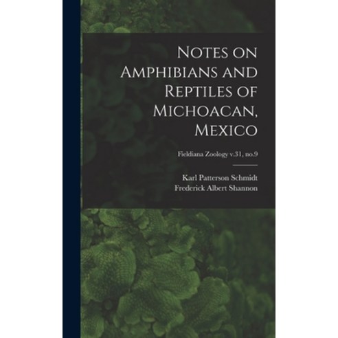(영문도서) Notes on Amphibians and Reptiles of Michoacan Mexico; Fieldiana Zoology v.31 no.9 Hardcover, Hassell Street Press, English, 9781014403407