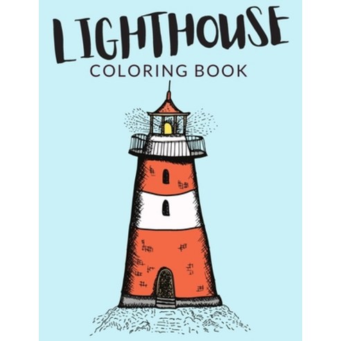 Lighthouse Coloring Book: Lighthouse Coloring Pages For Preschoolers Over 30 Pages to Color Perfec... Paperback, Independently Published, English, 9798550043066