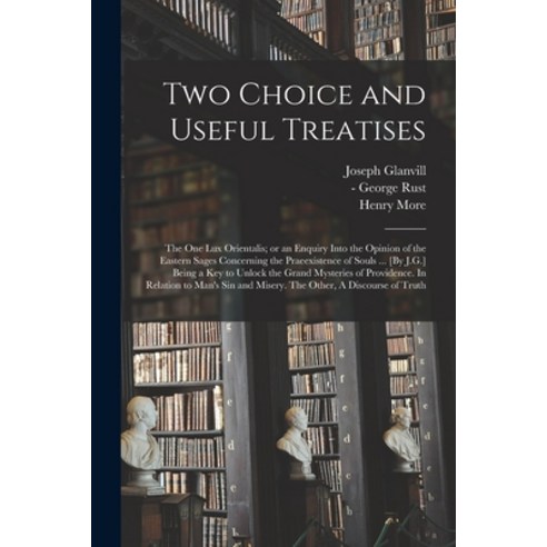 (영문도서) Two Choice and Useful Treatises: the One Lux Orientalis; or an Enquiry Into the Opinion of th... Paperback, Legare Street Press, English, 9781013876134