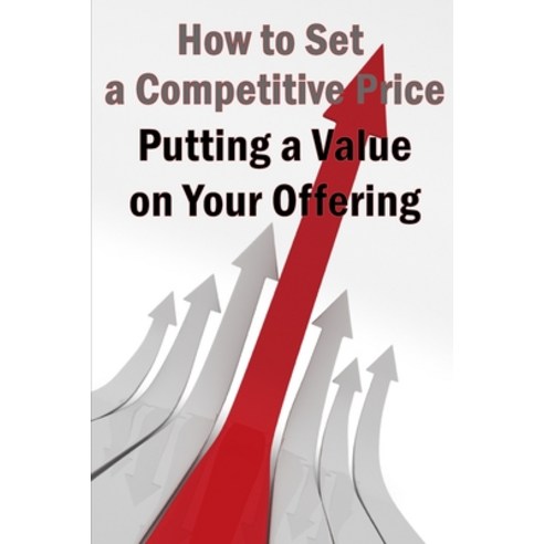 (영문도서) Putting a Value on Your Offering: Your Product''s Ideal Pricing Methods Paperback, Self Publishing Heroes, English, 9781803861012