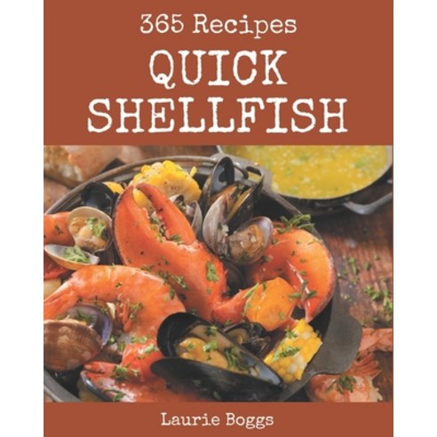 365 Quick Shellfish Recipes: Discover Quick Shellfish Cookbook NOW! Paperback, Independently Published, English, 9798574174470