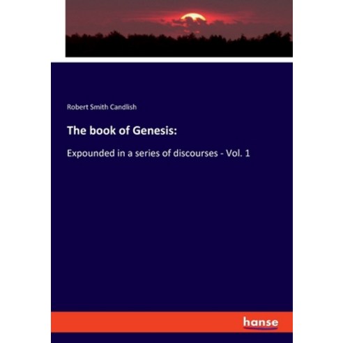 The book of Genesis: : Expounded in a series of discourses - Vol. 1 Paperback, Hansebooks, English, 9783337819569