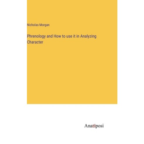 (영문도서) Phrenology and How to use it in Analyzing Character Hardcover, Anatiposi Verlag, English, 9783382130893