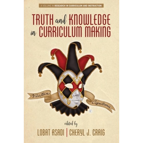 Truth and Knowledge in Curriculum Making Paperback, Information Age Publishing, English, 9781648023262