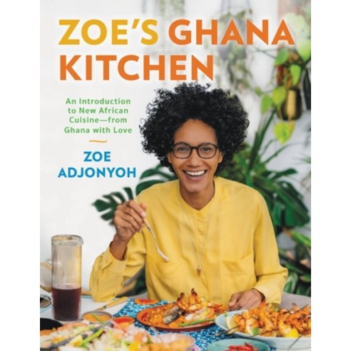 (영문도서) Zoe''s Ghana Kitchen: An Introduction to New African Cuisine - From Ghana with Love Hardcover, Voracious, English, 9780316335034