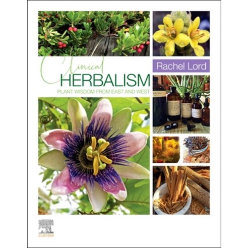 (영문도서) Clinical Herbalism: Plant Wisdom from East and West Paperback, Elsevier, English, 9780323721769