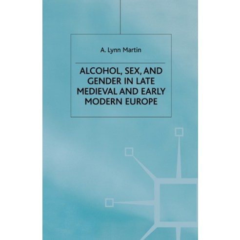 (영문도서) Alcohol Sex and Gender in Late Medieval and Early Modern Europe Paperback, Palgrave MacMillan, English, 9781349425037