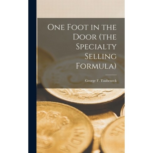 (영문도서) One Foot in the Door (the Specialty Selling Formula) Hardcover, Hassell Street Press, English, 9781013406836