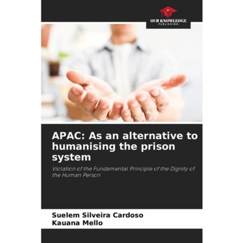 (영문도서) Apac: As an alternative to humanising the prison system Paperback, Our Knowledge Publishing, English, 9786206357841