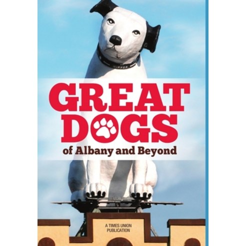 Great Dogs of Albany and Beyond Hardcover, Lulu.com